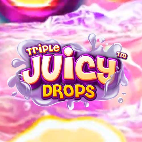 Triple Juicy Drops.